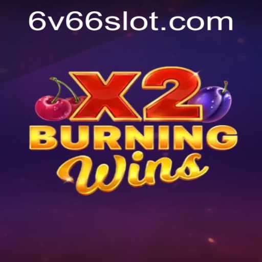 BurningWinsX2: A Thrilling New Adventure