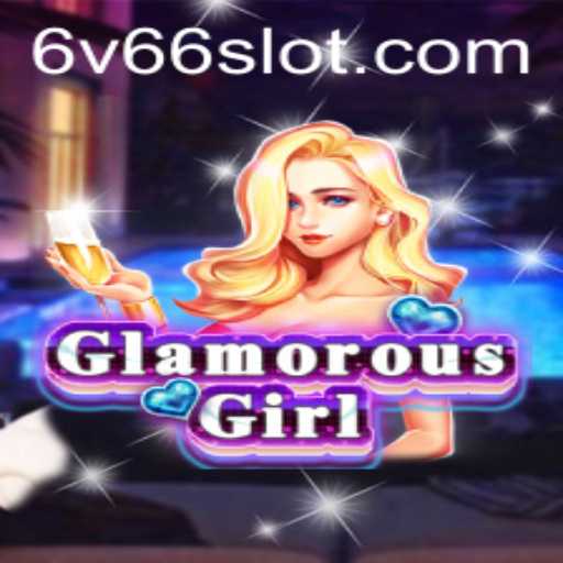 Discover the World of GlamorousGirl: An Exciting New Gaming Adventure