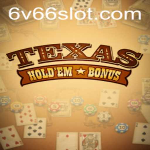 The Exciting World of Texas Hold'em Bonus and the Strategic Play of 6v66